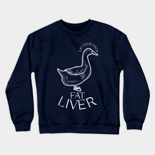 Eat Your Own Fat Liver (Duck) T-Shirt & More Crewneck Sweatshirt by TJWDraws